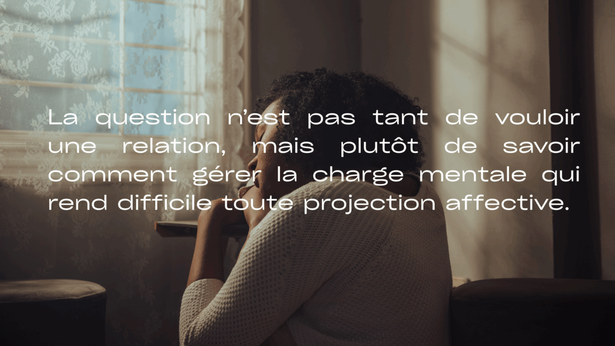 Charge mentale empeche de faire des rencontres amoureuse